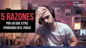 5 Razones por las que pierdes en el Póker